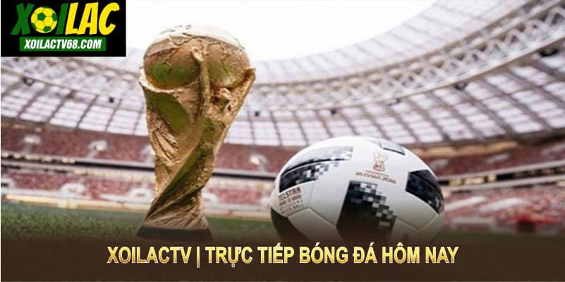 XoilacTV | Xôi Lạc Trực Tiếp Bóng Đá, Bóng Rổ HD 4K