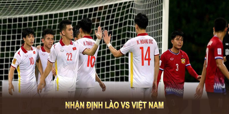 nhận định lào vs việt nam